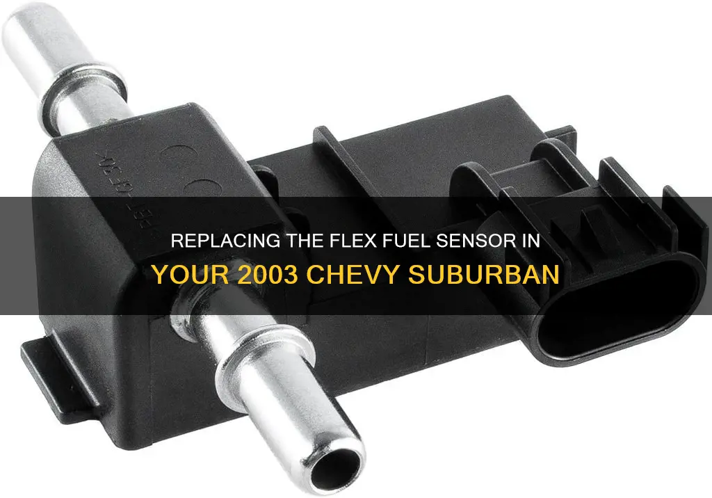 how to replace flex fuel sensor 2003 chevy surbarban