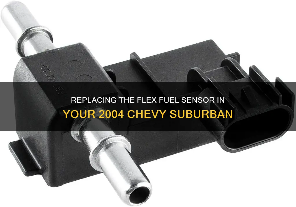 how to replace flex fuel sensor 2004 chevy suburban