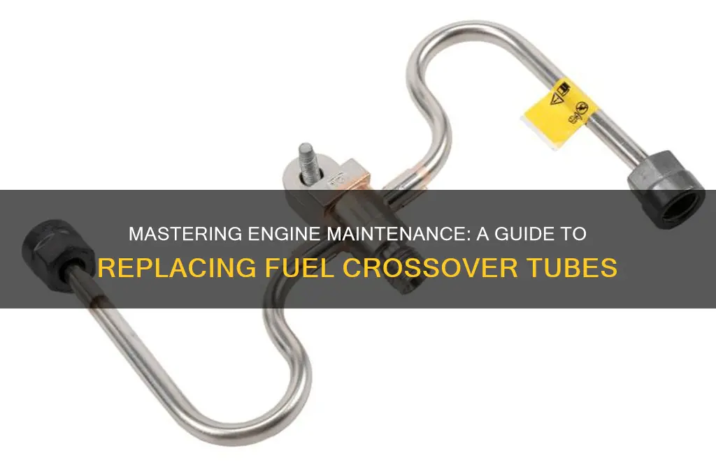 how to replace fuel crossover tubes