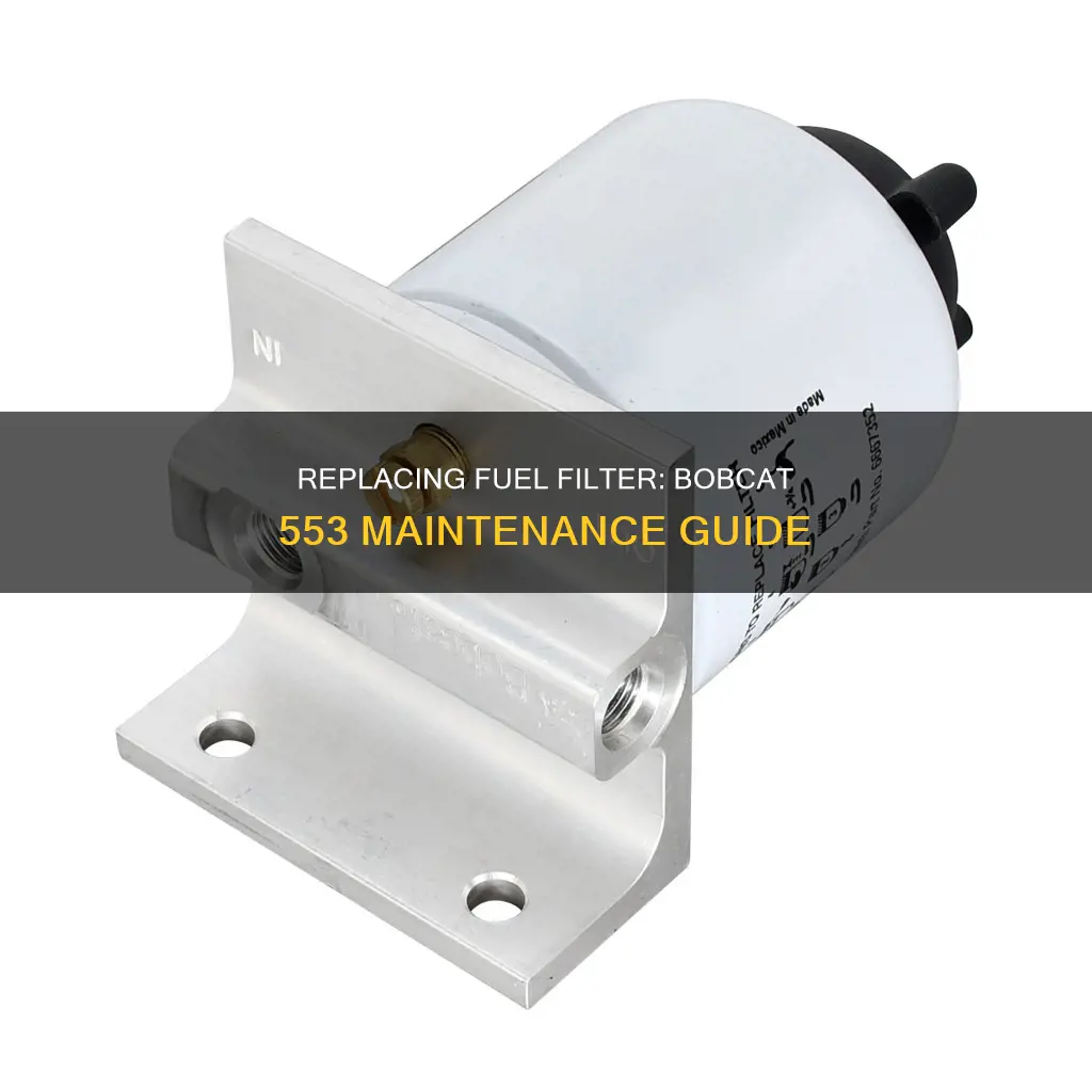 how to replace fuel filter bobcat 553