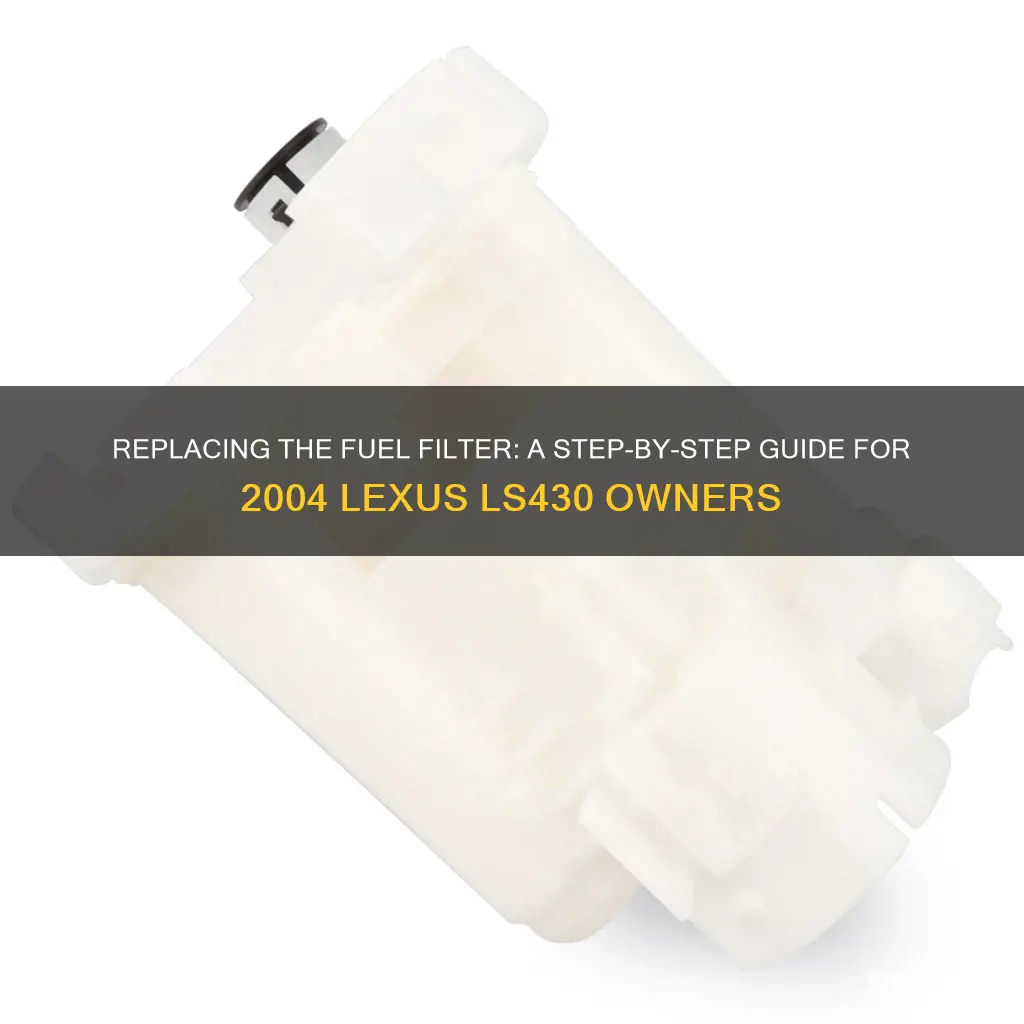 how to replace fuel filter in 2004 lexus ls430