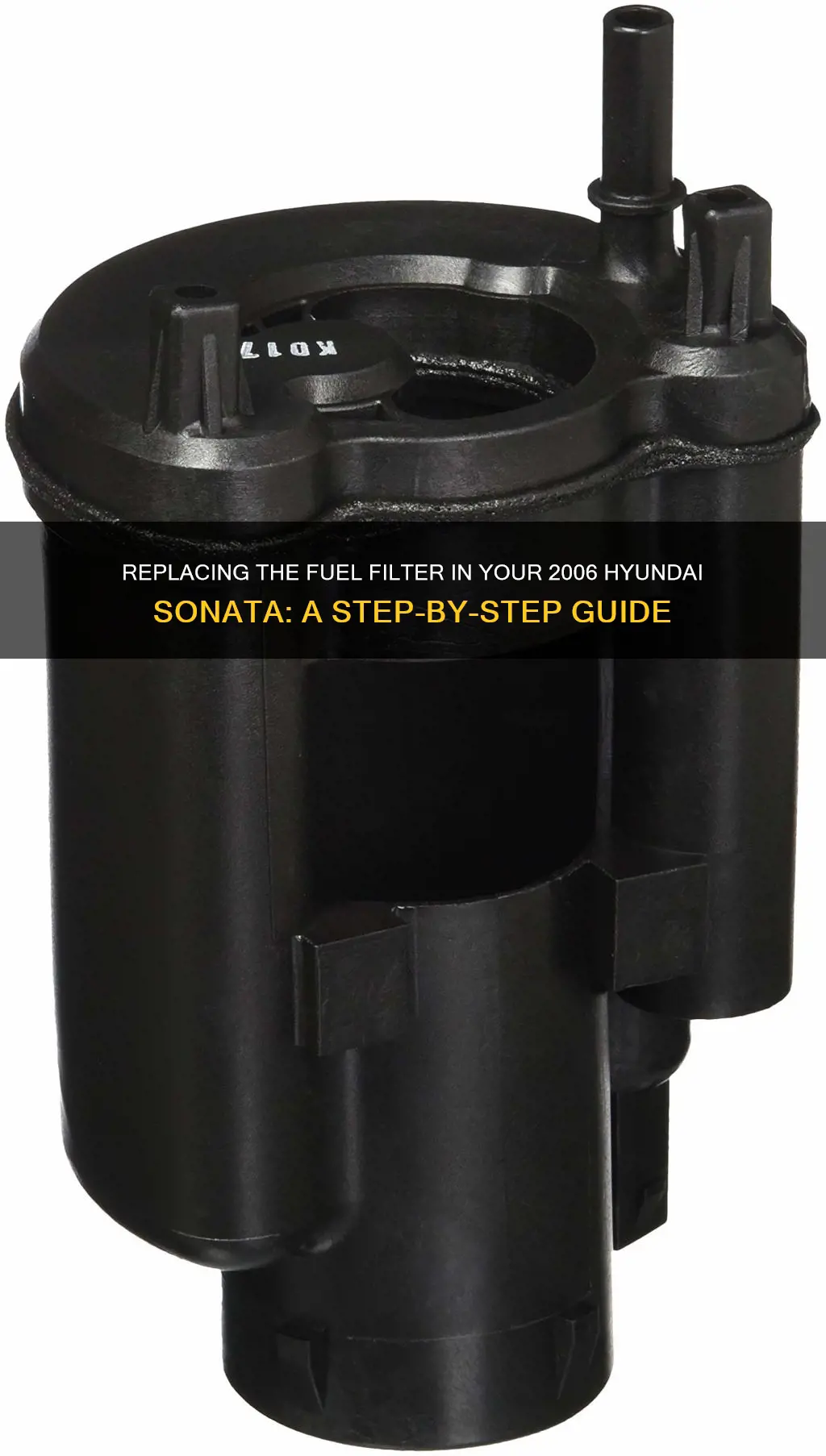 how to replace fuel filter in a 2006 hyundai sonata