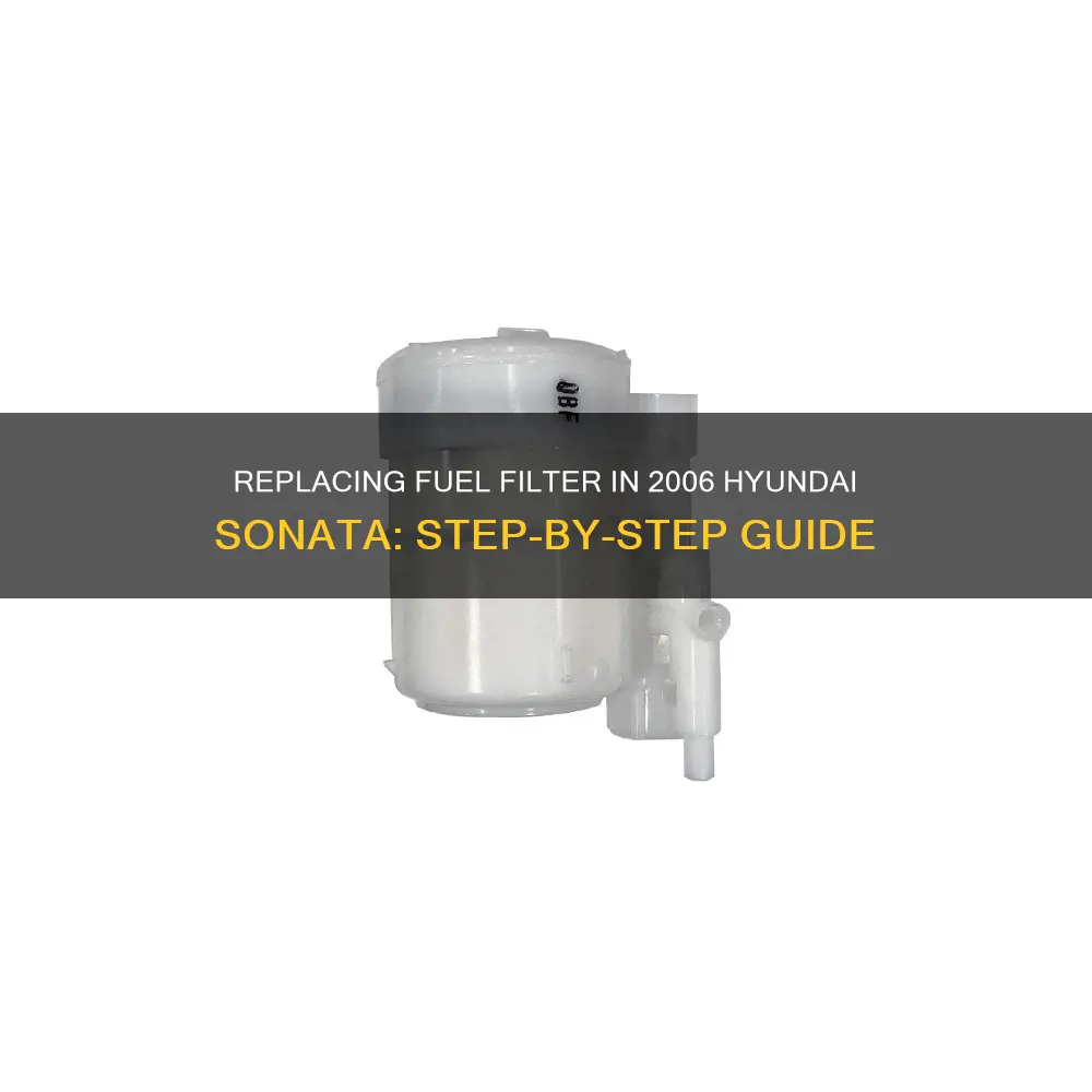how to replace fuel filter in a 2006 hyundai sonata
