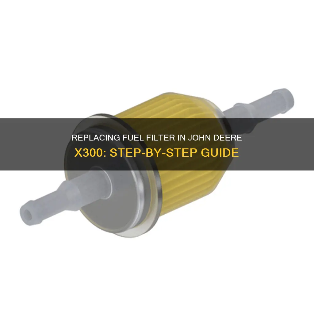 how to replace fuel filter john deere x300