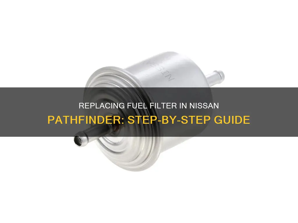 how to replace fuel filter on 2005 nissan pathfinder