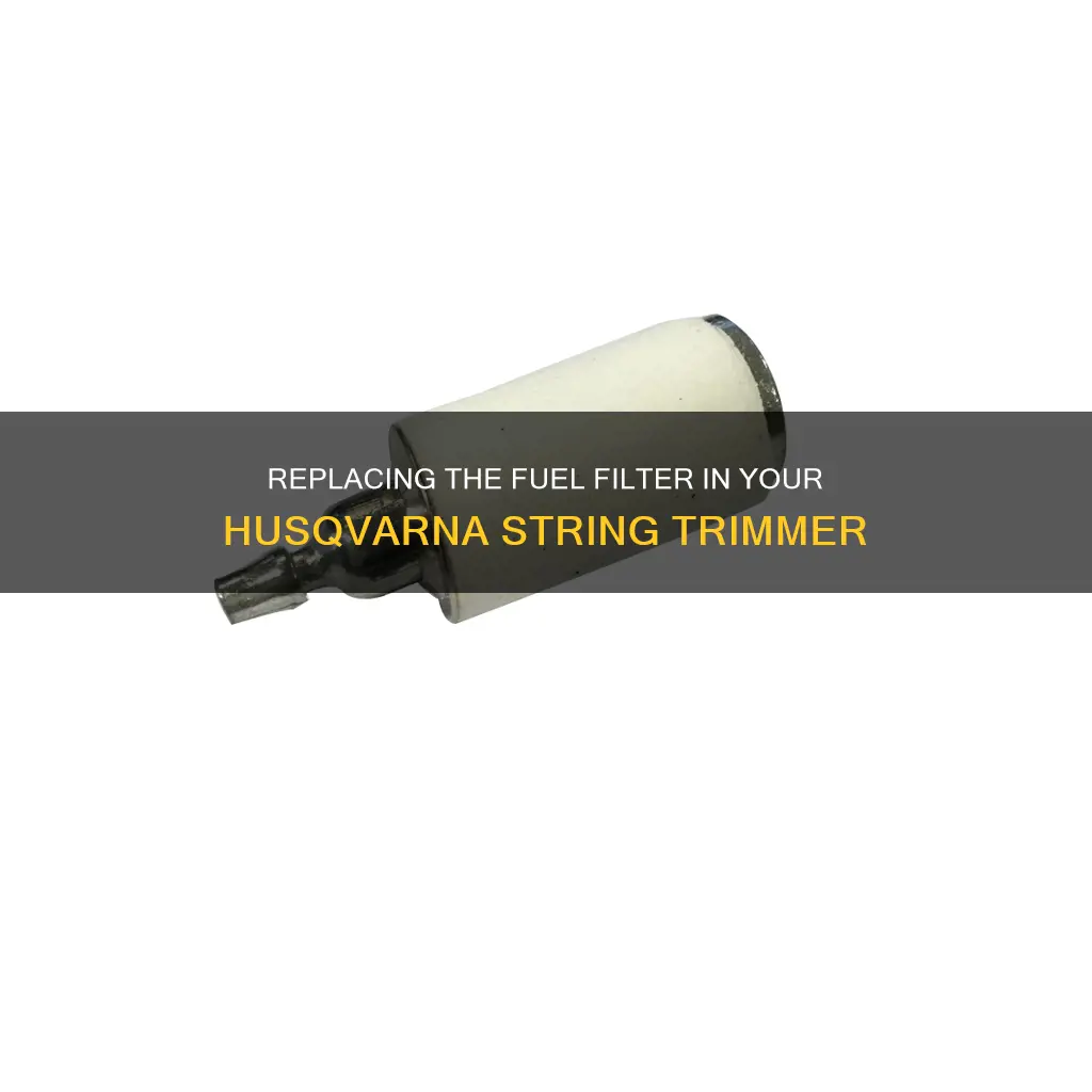 how to replace fuel filter on husqvarna string trimmer