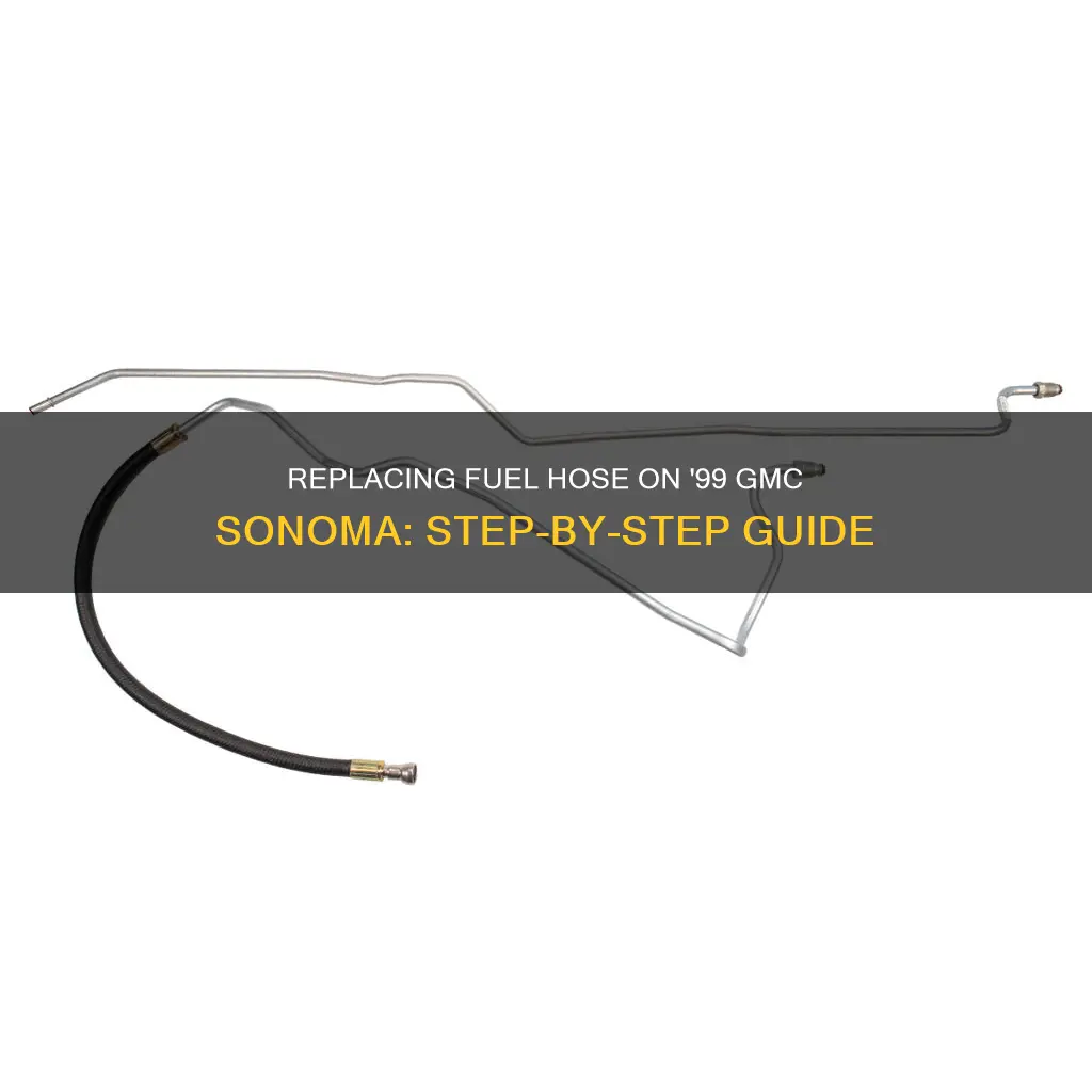 how to replace fuel hose on 1999 gmc sonoma