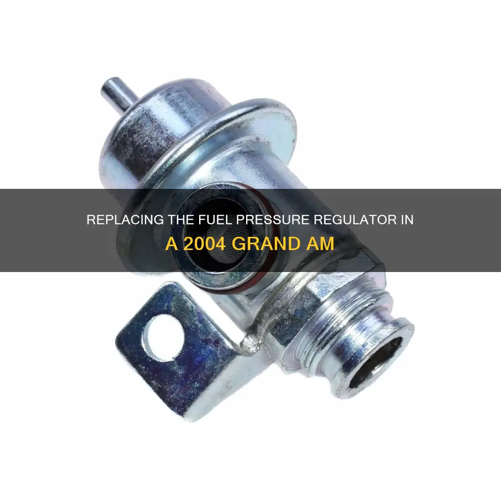 how to replace fuel pressure regulator on 2004 grand am