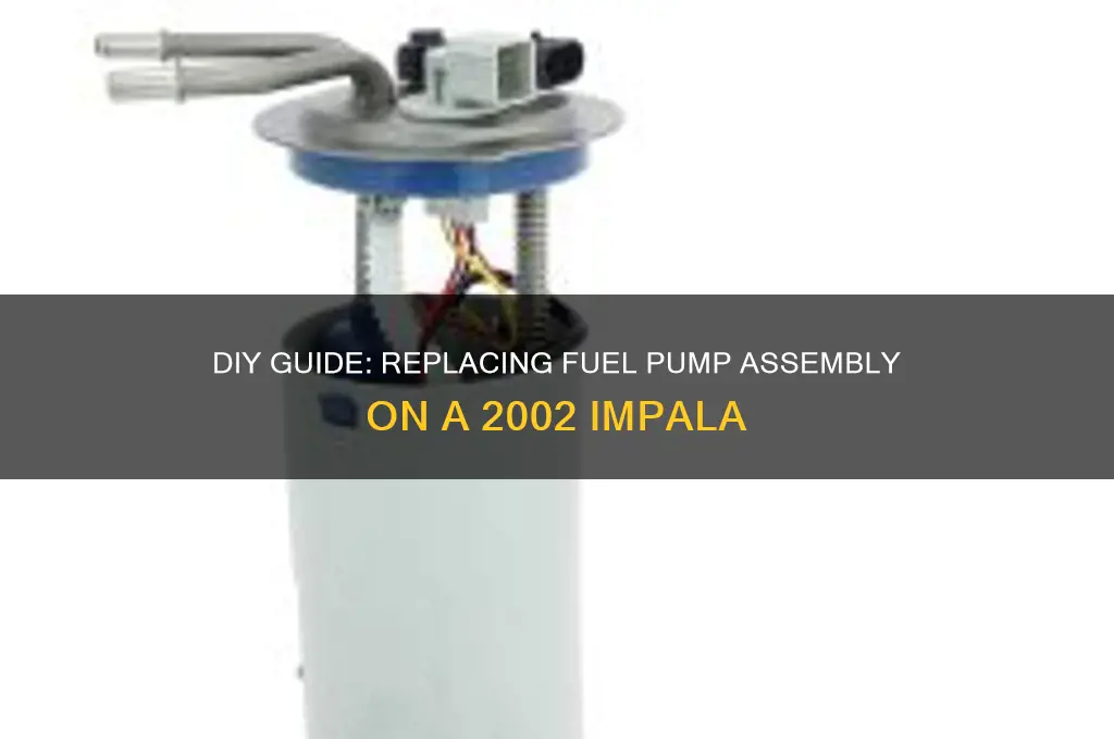 how to replace fuel pump assembly on 2002 impala