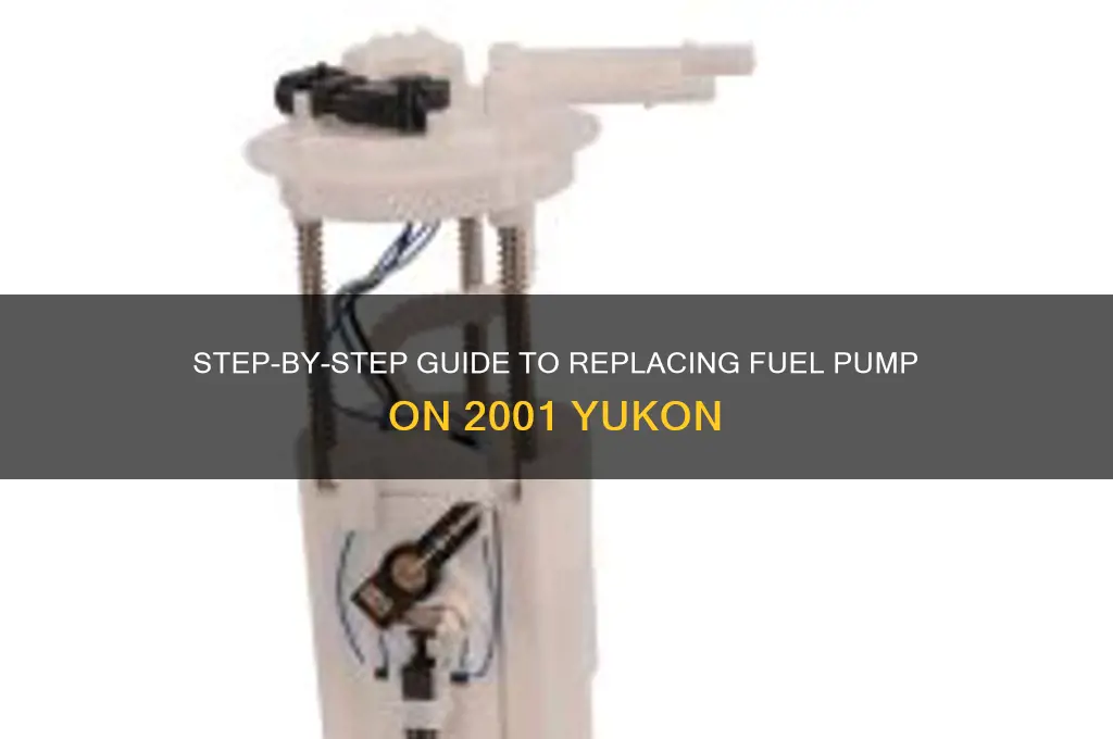 how to replace fuel pump on 2001 yukon