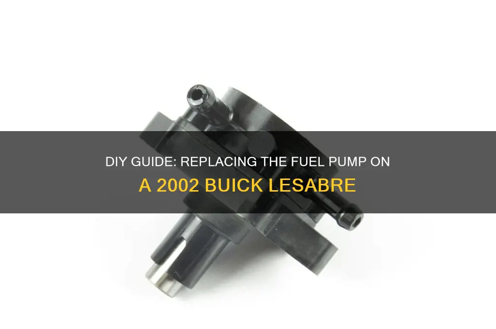 how to replace fuel pump on 2002 buick lesabre