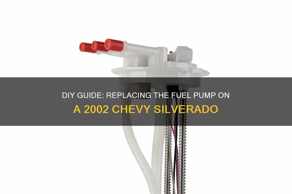 how to replace fuel pump on 2002 chevy silverado