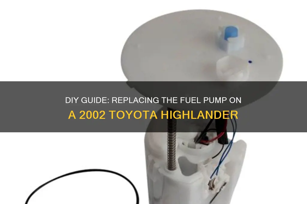 how to replace fuel pump on 2002 toyota highlander
