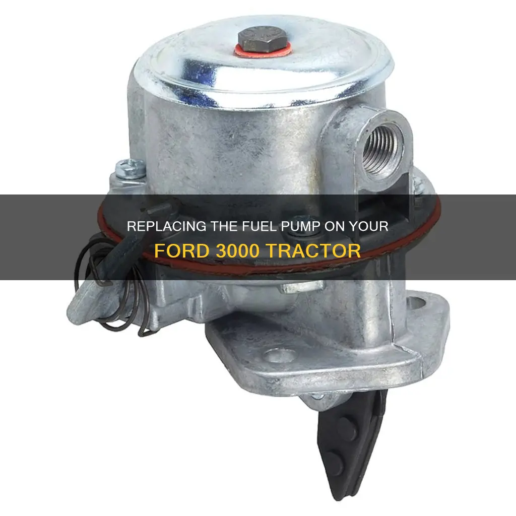 how to replace fuel pump on ford 3000 tractor