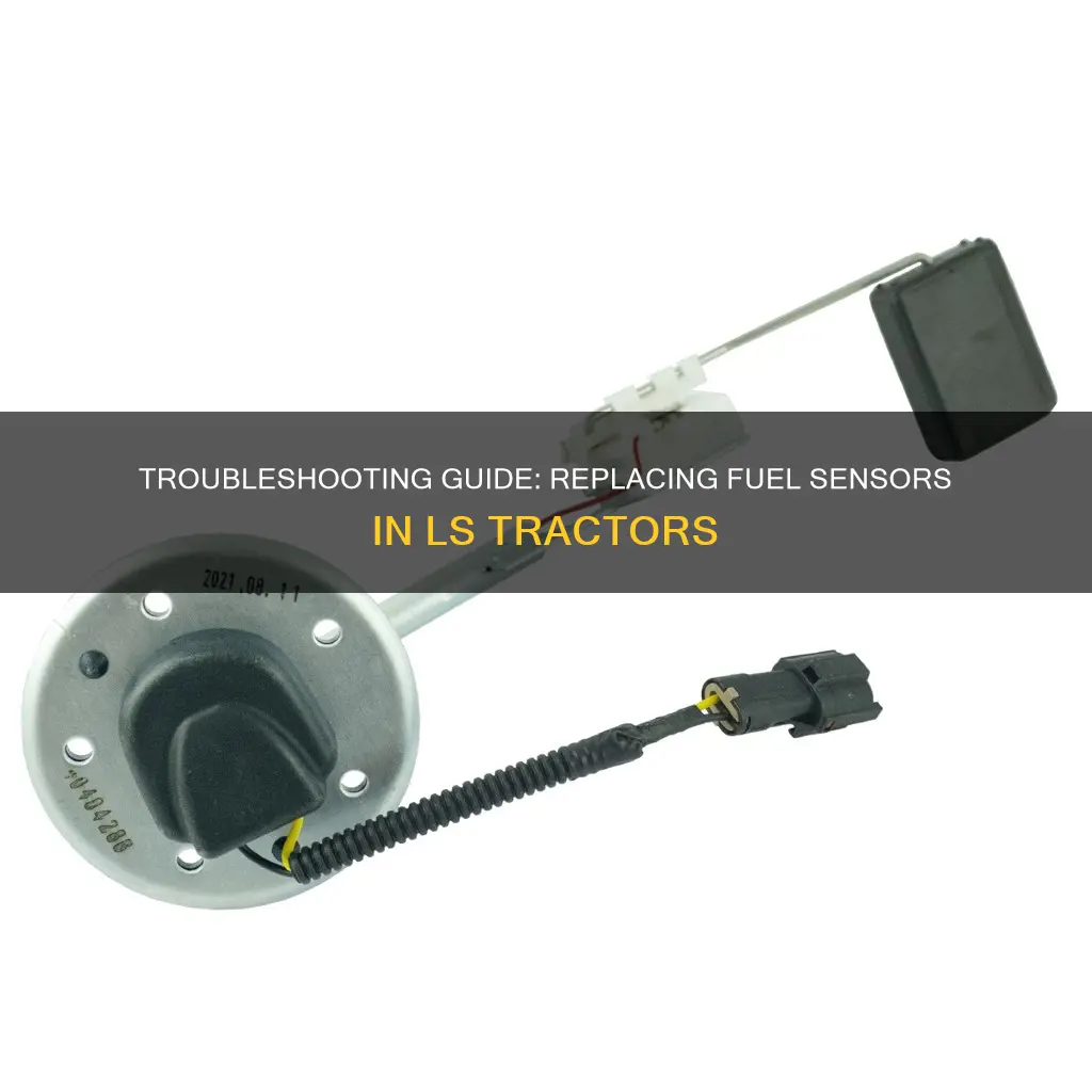 how to replace fuel sencer on ls tractor