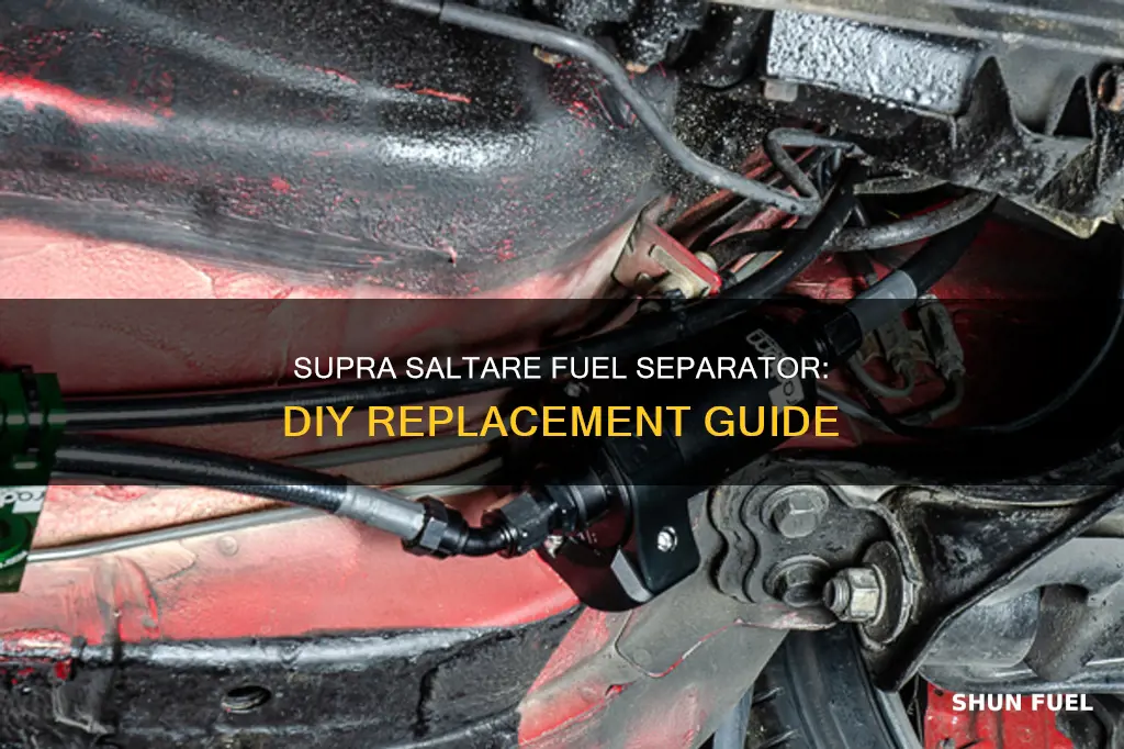 how to replace fuel seperator on supra saltare