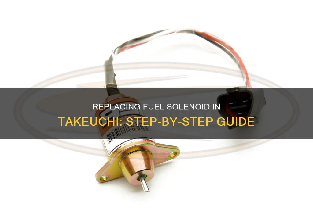 how to replace fuel solenoid takeuchi