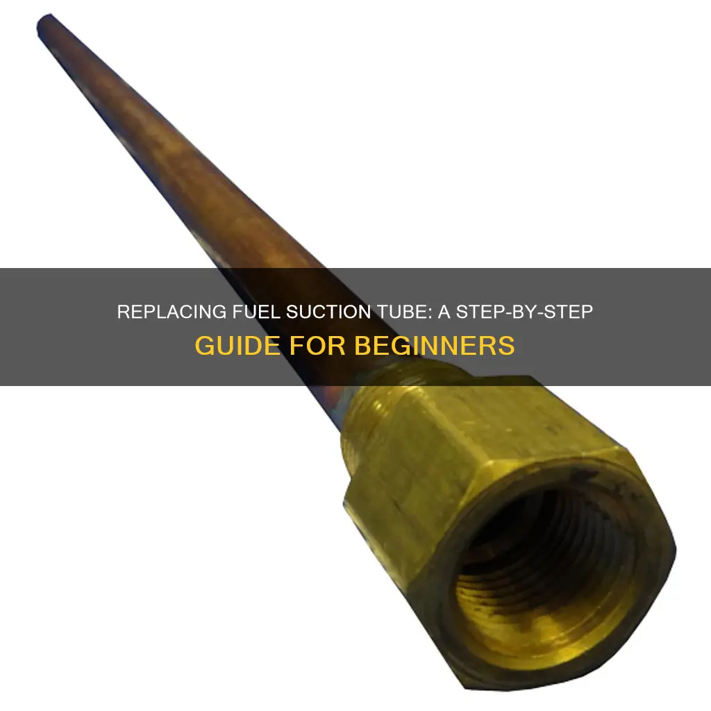 how to replace fuel suction tube