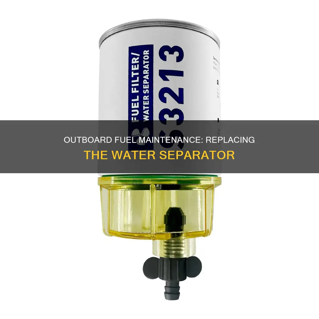 how to replace fuel water separator on outboard