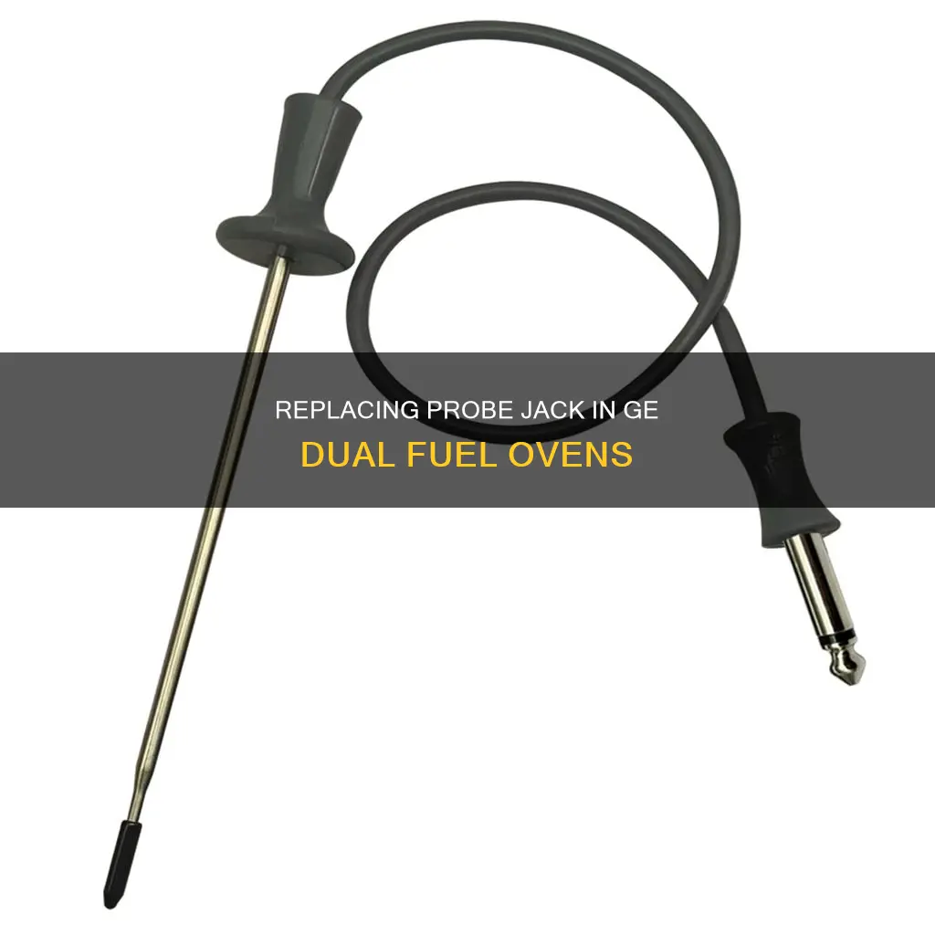 how to replace probe jack for ge dual fuel oven