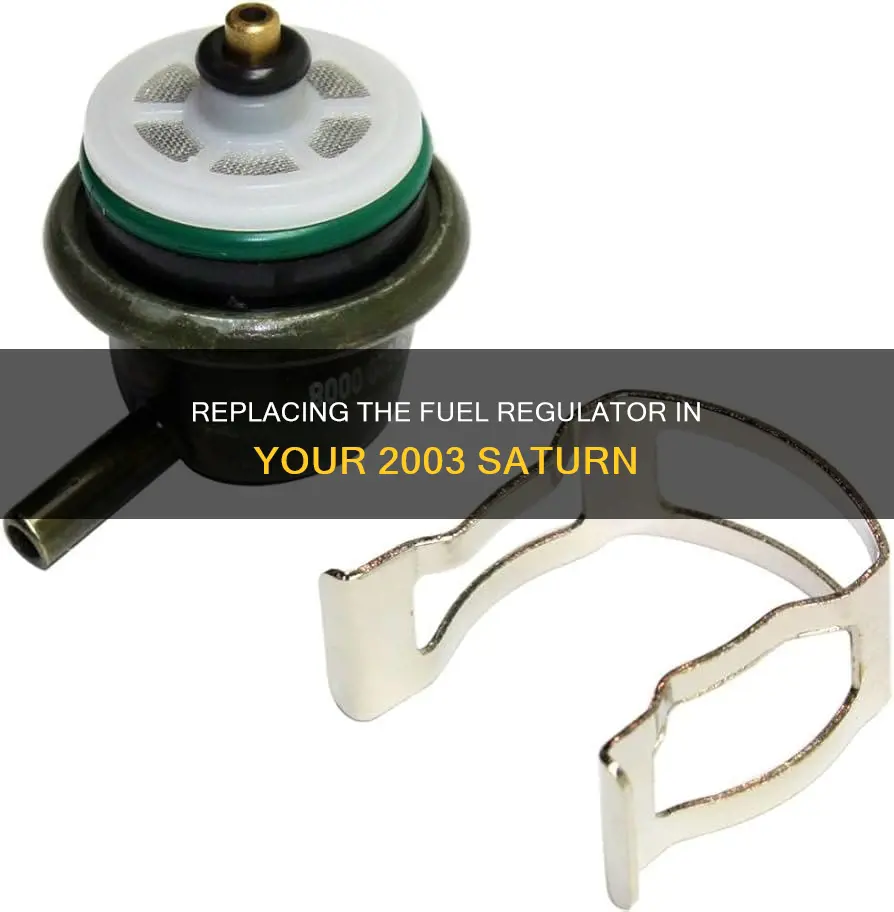 how to replace the fuel regulator for 2003 saturn