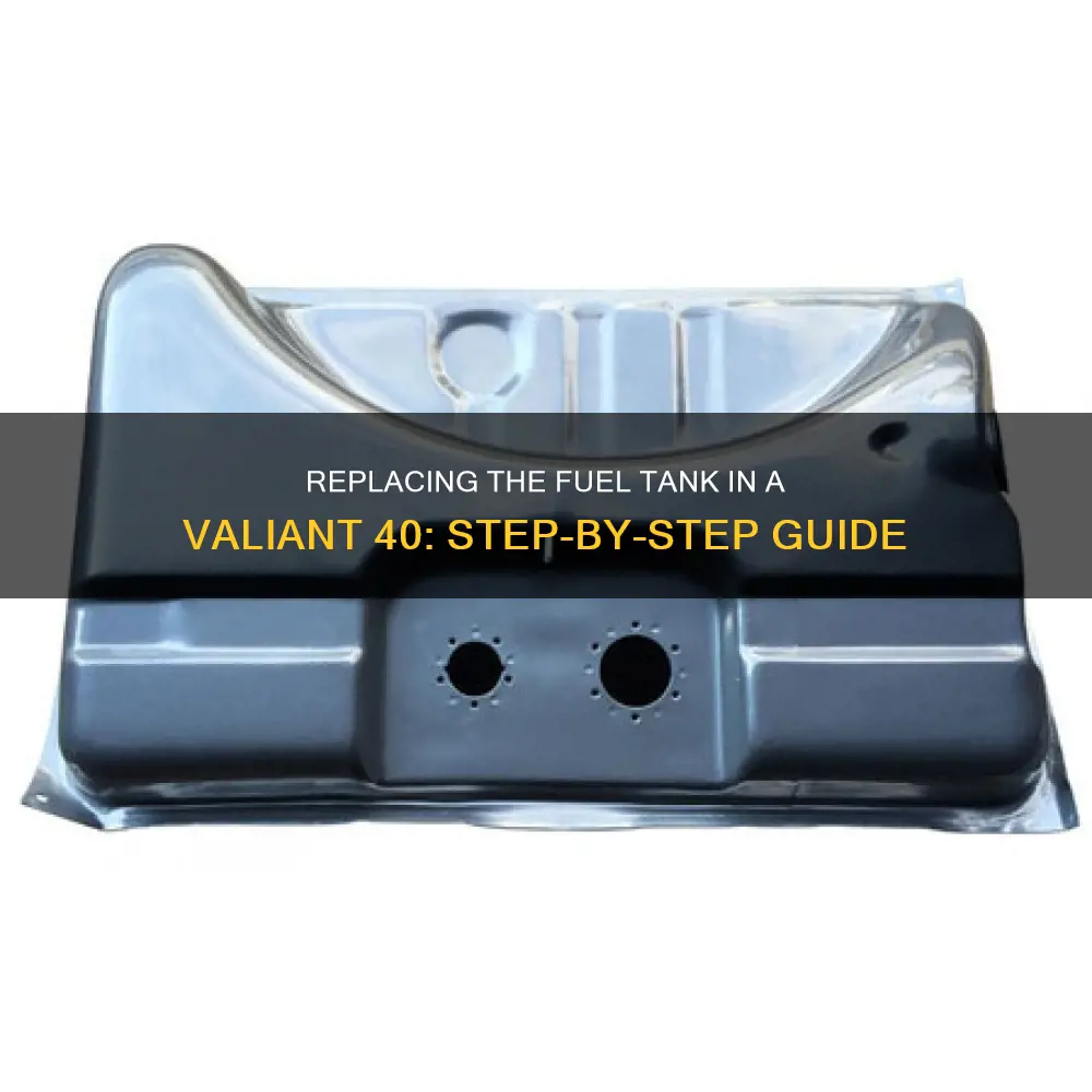 how to replace the fuel tank in a valiant 40