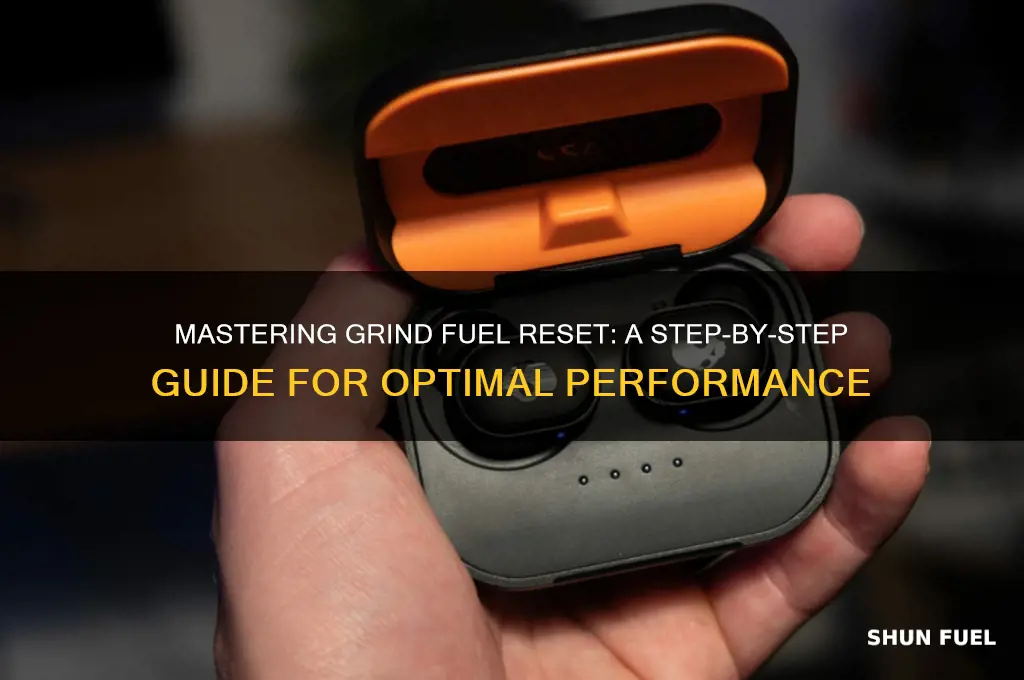 how to reset grind fuel