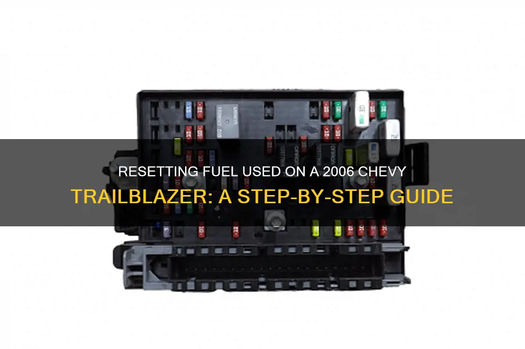 how to reset the fuel used on 2006 chevy trailblazer