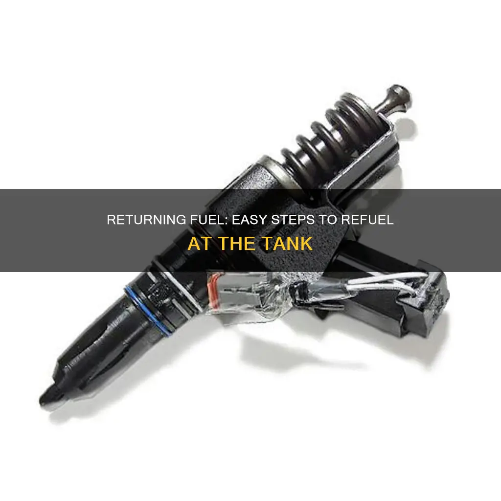 how to return fuel at the tank