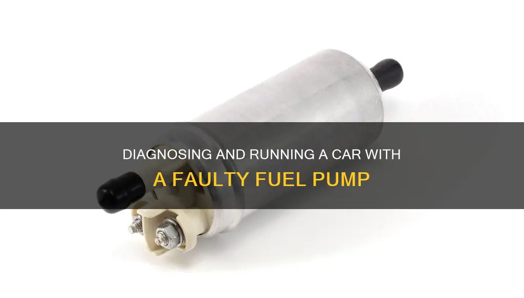 how to run a car with a bad fuel pump