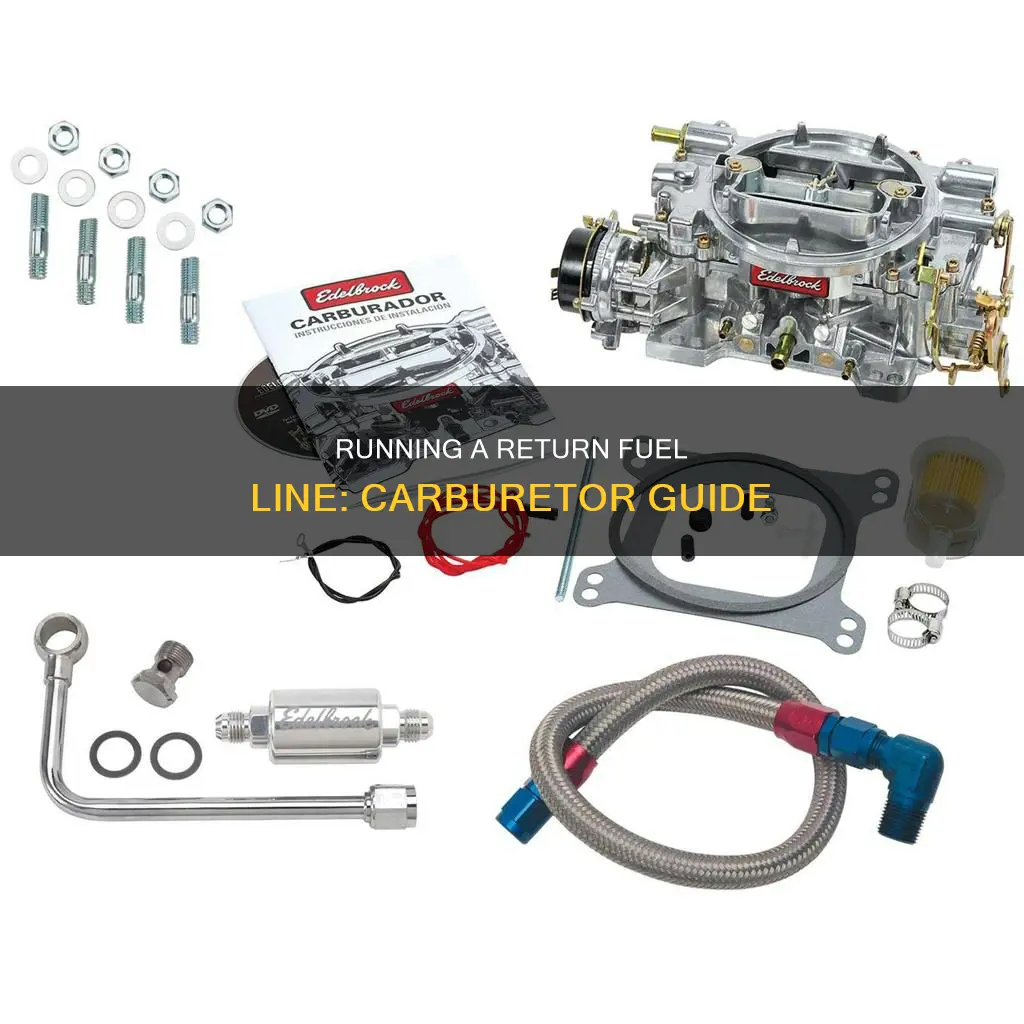 how to run a return fuel line on a carburetor