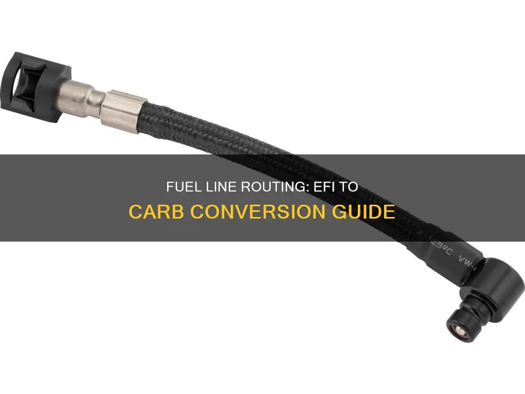 how to run fuel line from efi to carb