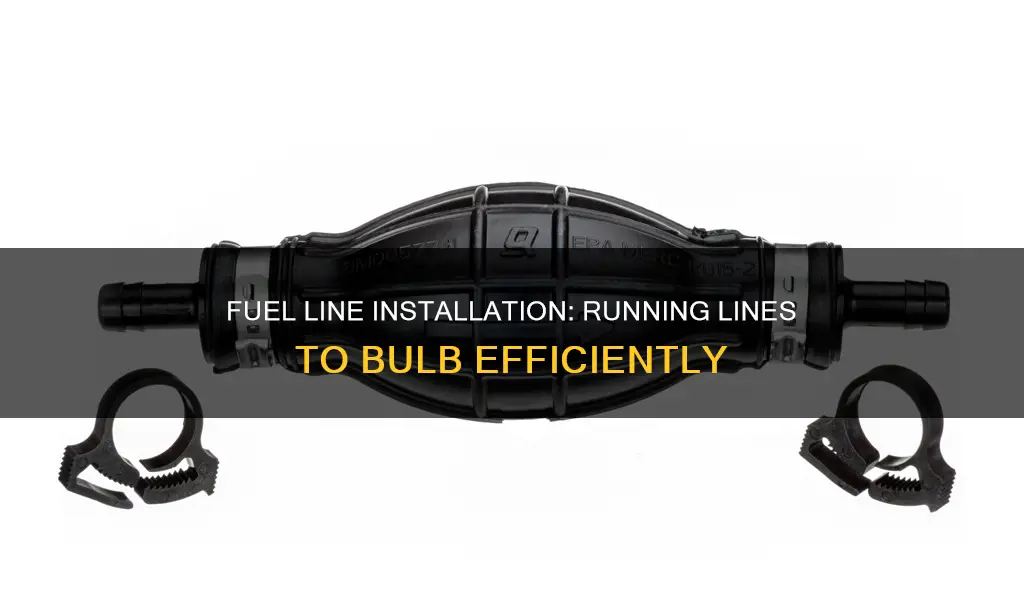 how to run fuel lines to bulb