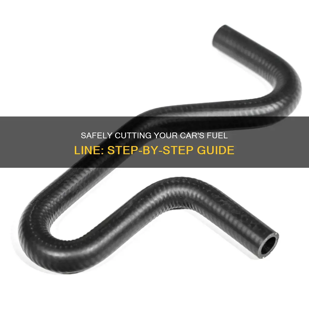 how to safely cut fuel line on a car