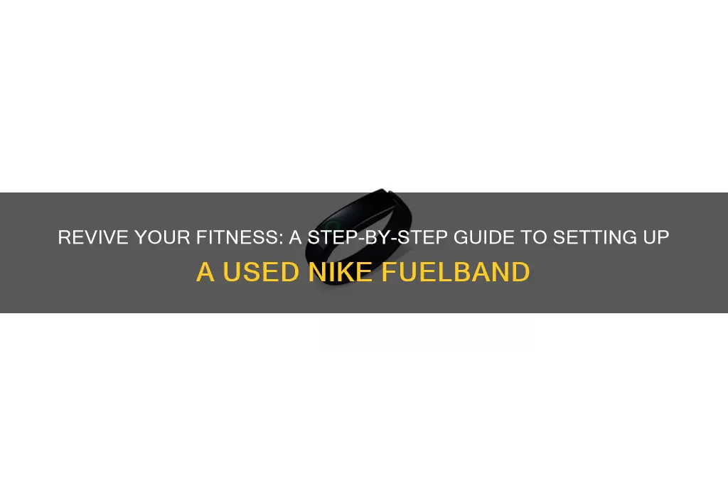 how to set up a used nike fuel band