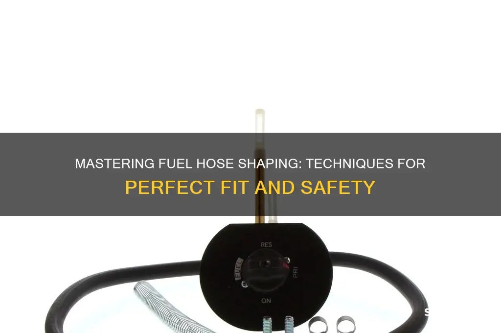 how to shape fuel hose