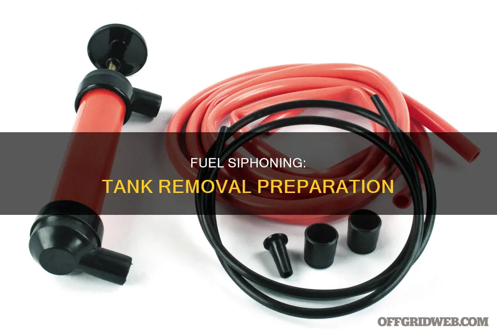 how to siphon fuel befor removi g tank