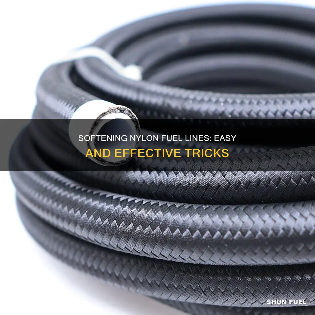 how to soften nylon fuel line