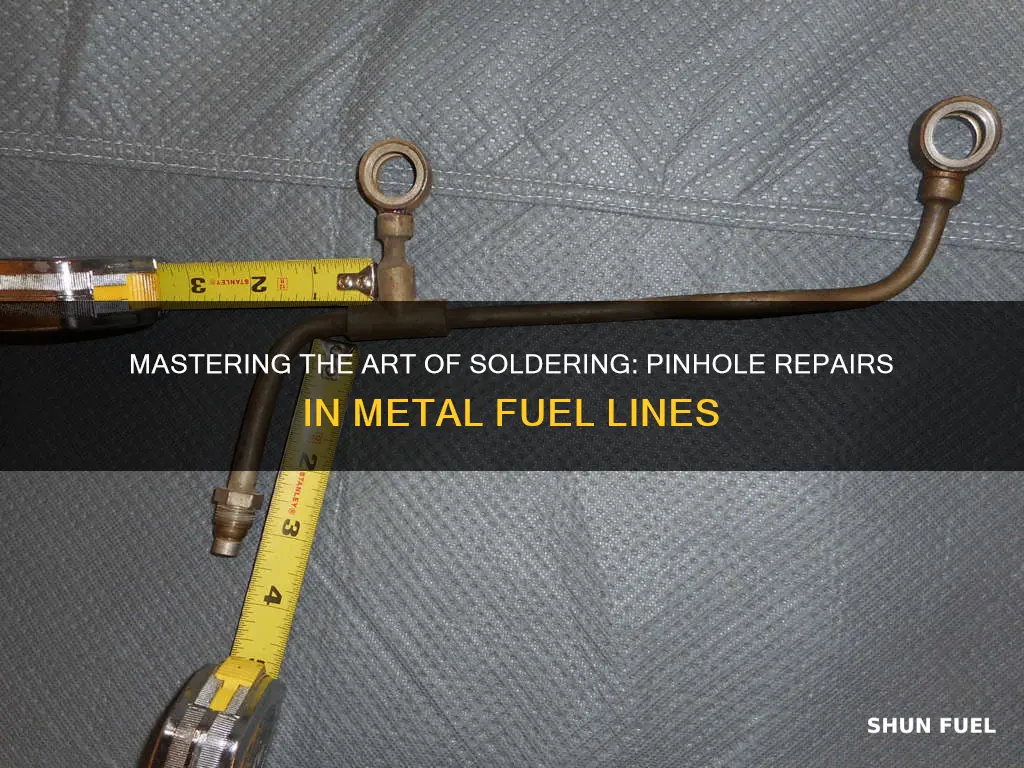 how to solder pinhole in metal fuel line