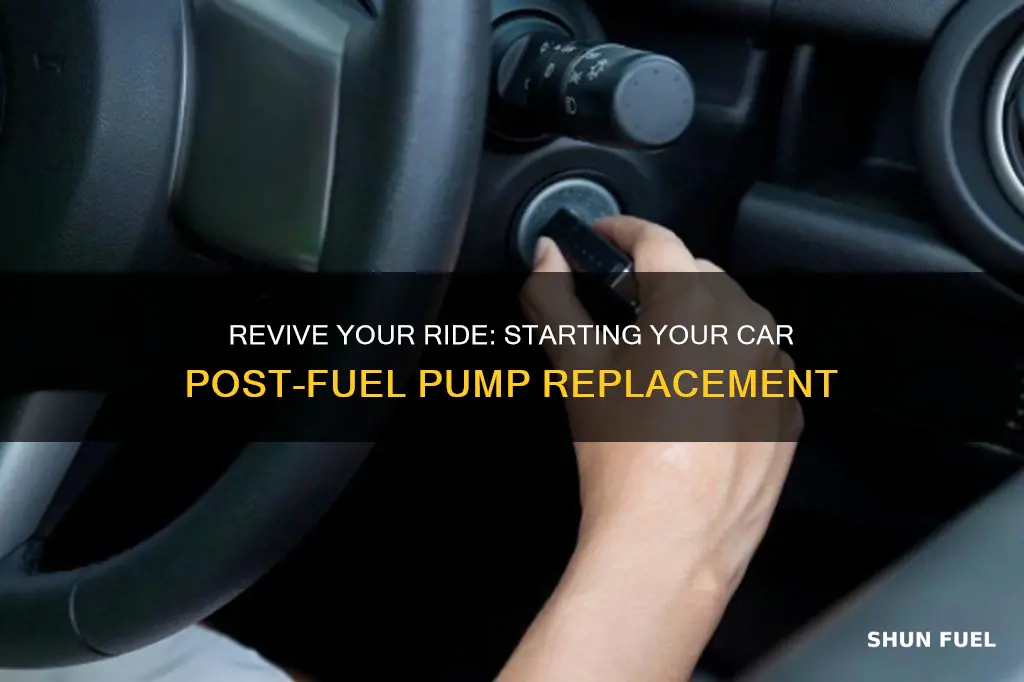 how to start car after replacing fuel pump