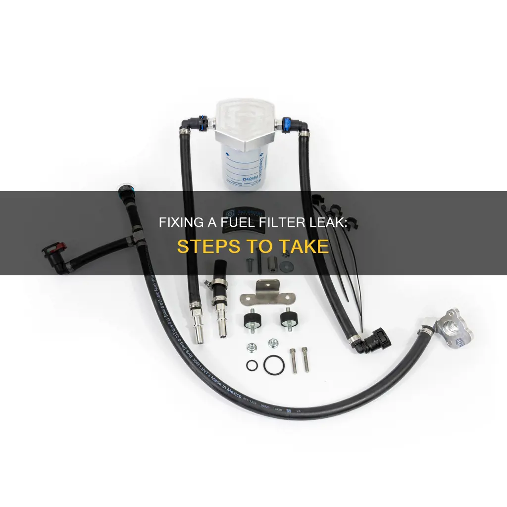how to stop a fuel filter leak