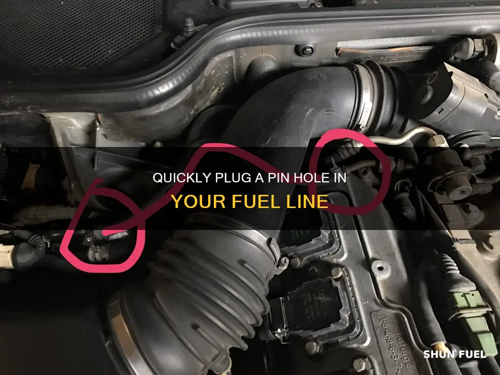 how to stop a pin hole in a fuel line