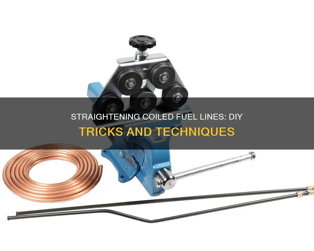how to straighten coiled fuel line
