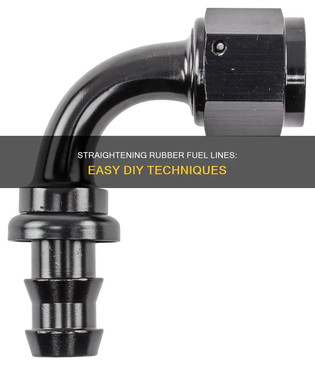 how to straighten rubber fuel line