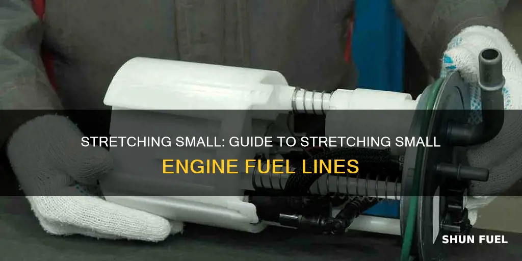 how to stretch small engine fuel line