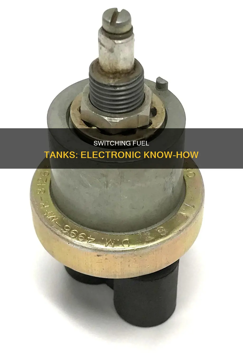 how to switch fuel tanks electronicaly