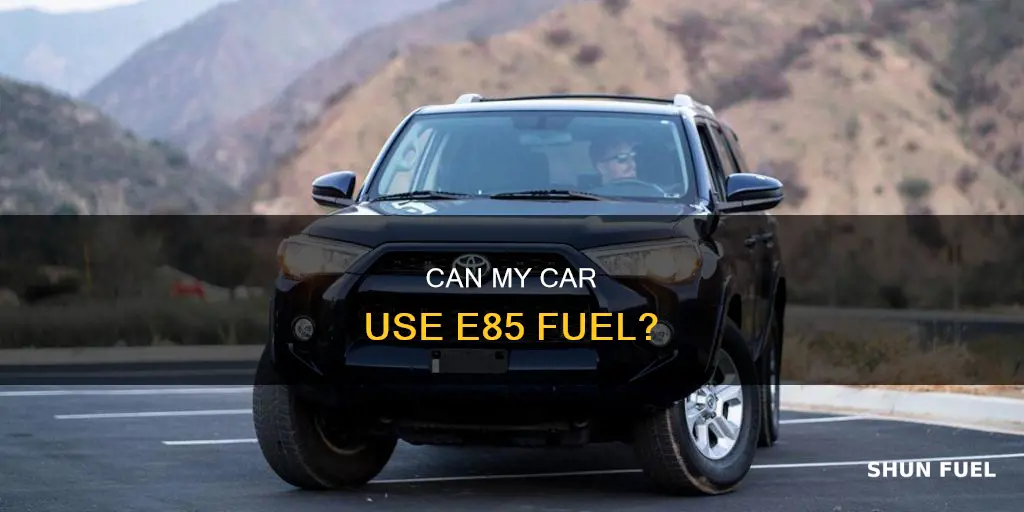 how to tell if my car can use e85 fuel