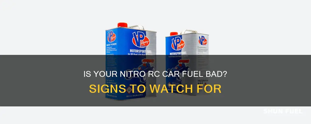 how to tell if nitro rc car fuel is bad