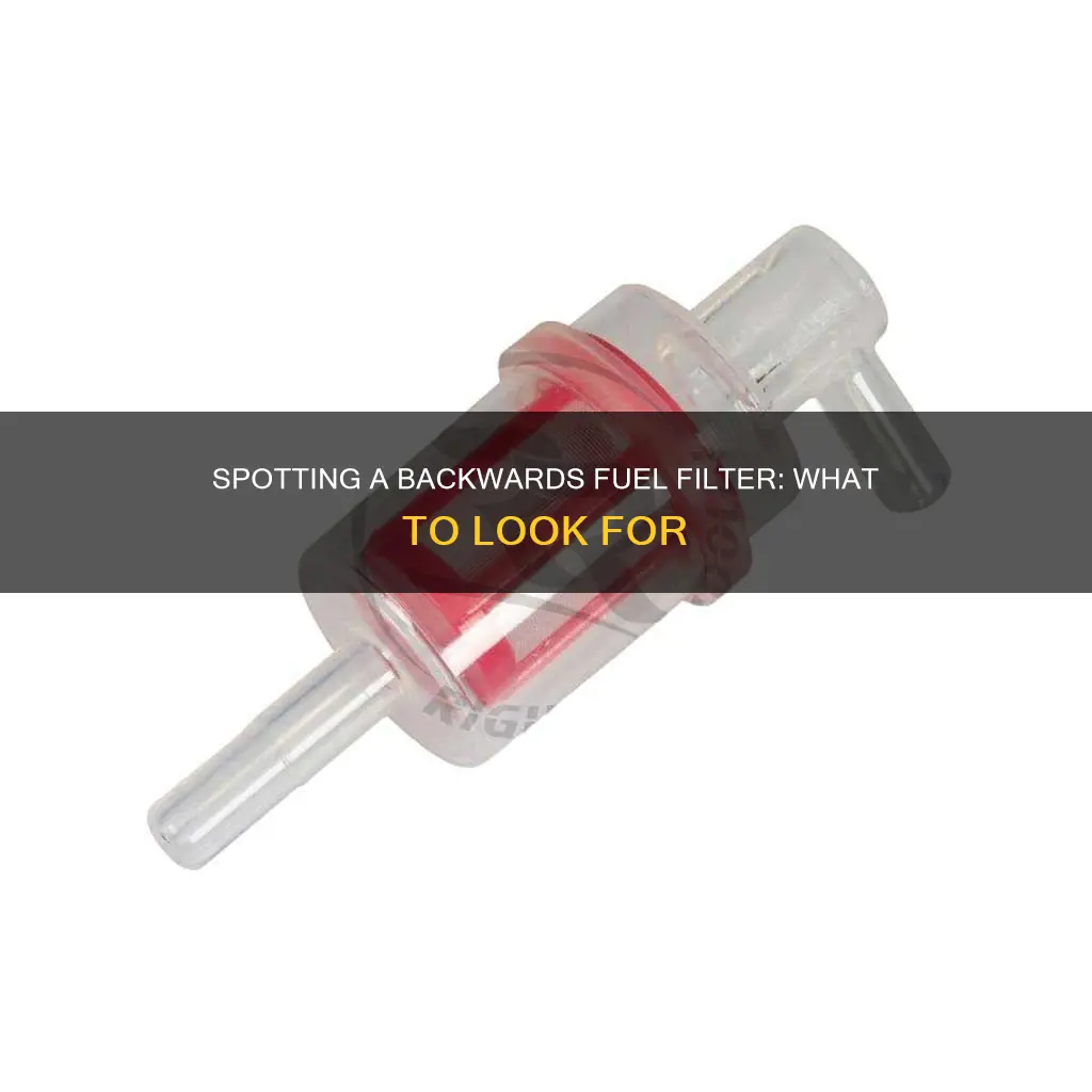 how to tell if your fuel filter is backwards