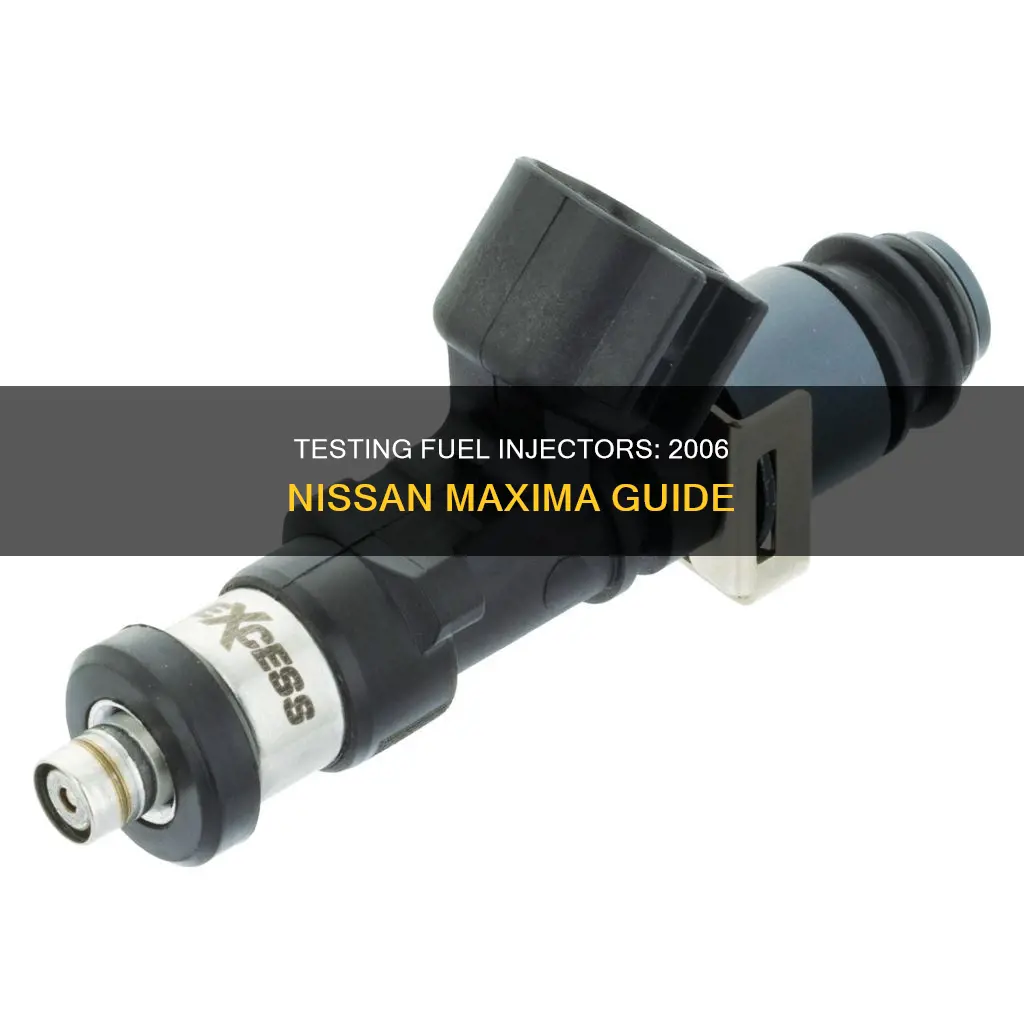 how to tesst the fuel injector 2006 nisson maxima